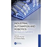 Industrial Automation and Robotics: Techniques and Applications