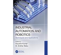 Industrial Automation and Robotics : Techniques and Applications