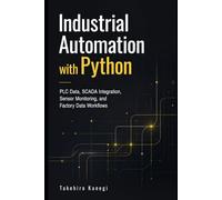 Industrial Automation with Python: PLC Data, SCADA Integration, Sensor Monitoring, and Factory Data Workflows