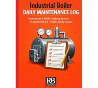 Industrial Boiler Daily Maintenance Log: Professional 3-Shift Tracking System - 6 Month Record - Audit-Ready Layout