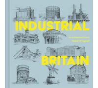 Industrial Britain: An Architectural History