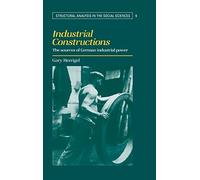 Industrial Constructions: The Sources of German Industrial Power: 9 (Structural Analysis in the Social Sciences, Series Number 9)