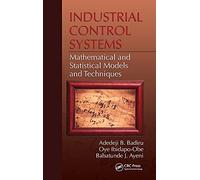 Industrial Control Systems: Mathematical and Statistical Models and Techniques: 22 (Systems Innovation Book Series)