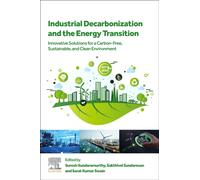Industrial Decarbonization and the Energy Transition : Innovative Solutions for a Carbon-Free, Sustainable, and Clean Environment