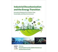 Industrial Decarbonization and the Energy Transition: Innovative Solutions for a Carbon-Free, Sustainable, and Clean Environment