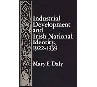 Industrial Development and Irish National Identity, 1922-1939 (Irish Studies)