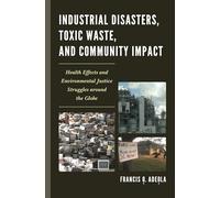 Industrial Disasters, Toxic Waste, and Community Impact: Health Effects and Environmental Justice Struggles Around the Globe