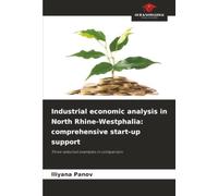 Industrial economic analysis in North Rhine-Westphalia: comprehensive start-up support: Three selected examples in comparison
