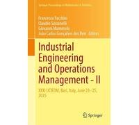 Industrial Engineering and Operations Management-II: XXXI IJCIEOM, Bari, Italy, June 23-25, 2025 (Springer Proceedings in Mathematics & Statistics, 541)