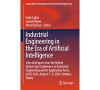 Industrial Engineering in the Era of Artificial Intelligence: Selected Papers from the Hybrid Global Joint Conference on Industrial Engineering and ... in Management and Industrial Engineering)