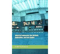 Industrial Engineering: New Methods, Applications, and Case Studies