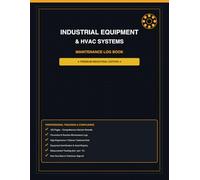 Industrial Equipment & HVAC Systems: Maintenance Log Book: Professional Facility Tracking, Preventive & Reactive Repair Records, and Asset Registry Journal