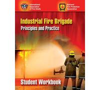 Industrial Fire Brigade: Principles And Practice, Student Workbook