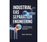 INDUSTRIAL GAS SEPARATION ENGINEERING: purification methods and process efficiency optimization