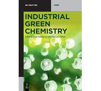 Industrial Green Chemistry (De Gruyter STEM)