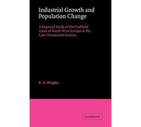 Industrial Growth and Population Change: A Regional Study of the Coalfield Areas of North-west Europe in the Later Nineteenth Century (Cambridge Studies in Economic History)