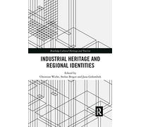 Industrial Heritage and Regional Identities (Routledge Cultural Heritage and Tourism Series)