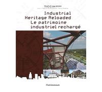 Industrial Heritage Reloaded | Patrimoine industriel rechargé: Volume I