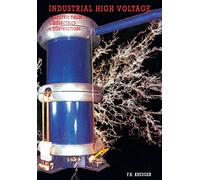 Industrial High Voltage: Volume I: Electric Fields, Dielectrics, Constructions: 1