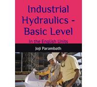 Industrial Hydraulics - Basic Level: In the English Units: 1 (Industrial Hydraulic Book Series (in the English Units))