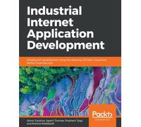 Industrial Internet Application Development : Simplify IIoT development using the elasticity of Public Cloud and Native Cloud Services