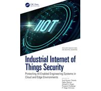 Industrial Internet of Things Security : Protecting AI-Enabled Engineering Systems in Cloud and Edge Environments