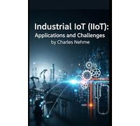 Industrial IoT (IIoT): Applications and Challenges