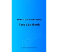 Industrial Laboratory Test Log Book: 120 Pages Quality Control Sample Record Register for Testing, Inspection and Audit Documentation
