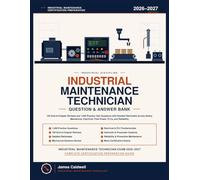 INDUSTRIAL MAINTENANCE TECHNICIAN STUDY GUIDE 2026 - 2027: 1,000+ Practice Questions and Detailed Rationales Covering Safety, Mechanical, Electrical, Fluid Power, PLCs, and Reliability