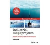 Industrial Megaprojects : Concepts, Strategies, and Practices for Success