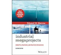 Industrial Megaprojects: Concepts, Strategies, and Practices for Success