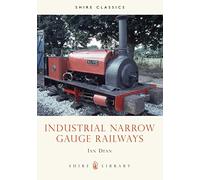 Industrial Narrow Gauge Railways: 145 (Shire Library)