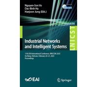 Industrial Networks and Intelligent Systems: 11th EAI International Conference, INISCOM 2025, Da Nang, Vietnam, February 20-21, 2025, Proceedings ... and Telecommunications Engineering, 656)