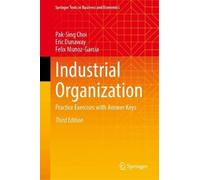 Industrial Organization: Practice Exercises with Answer Keys (Springer Texts in Business and Economics)