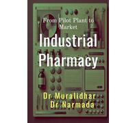 Industrial Pharmacy: From Pilot Plant to Market