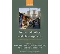 Industrial Policy And Development: The Political Economy of Capabilities Accumulation (The Initiative for Policy Dialogue Series)