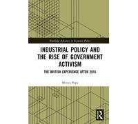 Industrial Policy and the Rise of Government Activism : The British Experience After 2016