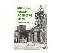 Industrial Railway Locomotive Sheds - a second selection
