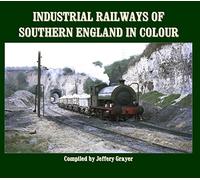 Industrial Railways of Southern England in Colour