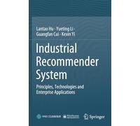 Industrial Recommender System: Principles, Technologies and Enterprise Applications