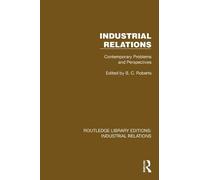 Industrial Relations: Contemporary Problems and Perspectives (Routledge Library Editions: Industrial Relations)