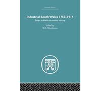 Industrial South Wales 1750-1914: Essays in Welsh Economic History