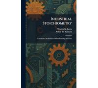 Industrial Stoichiometry: Chemical Calculations of Manufacturing Processes