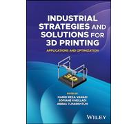Industrial Strategies and Solutions for 3D Printing: Applications and Optimization