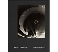 Maurice Broomfield – Industrial Sublime: Photographs – V&A