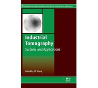 Industrial Tomography: Systems and Applications (Woodhead Publishing Series in Electronic and Optical Materials)