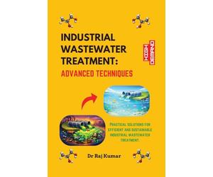 INDUSTRIAL WASTEWATER TREATMENT : ADVANCED TECHNIQUES: ADVANCED TECHNIQUES