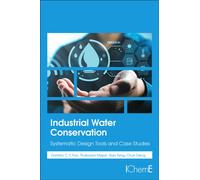 Industrial Water Conservation : Systematic Design Tools and Case Studies