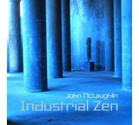 Industrial Zen by John McLaughlin (2006-08-01)