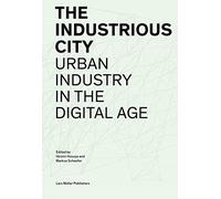 Industrious City: Urban Industry in the Digital Age